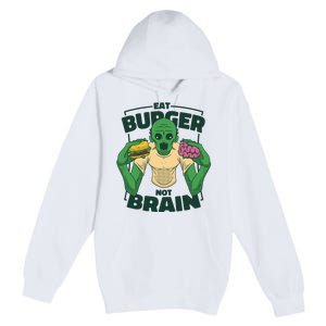 Eat Burger Not Brain Funny Zombie Premium Pullover Hoodie