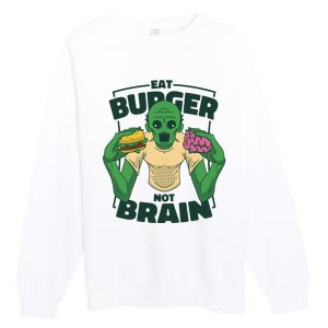 Eat Burger Not Brain Funny Zombie Premium Crewneck Sweatshirt