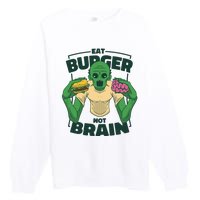 Eat Burger Not Brain Funny Zombie Premium Crewneck Sweatshirt