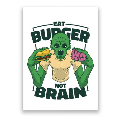 Eat Burger Not Brain Funny Zombie Poster