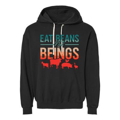 Eat Beans Not Beings Retro Vegan Lifestyle No Meat Veganism Gift Garment-Dyed Fleece Hoodie