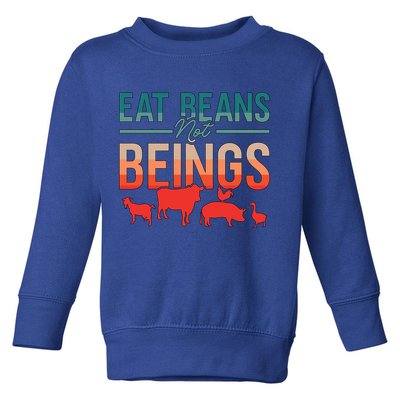 Eat Beans Not Beings Retro Vegan Lifestyle No Meat Veganism Gift Toddler Sweatshirt