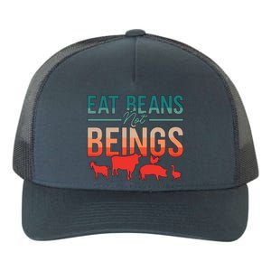 Eat Beans Not Beings Retro Vegan Lifestyle No Meat Veganism Gift Yupoong Adult 5-Panel Trucker Hat