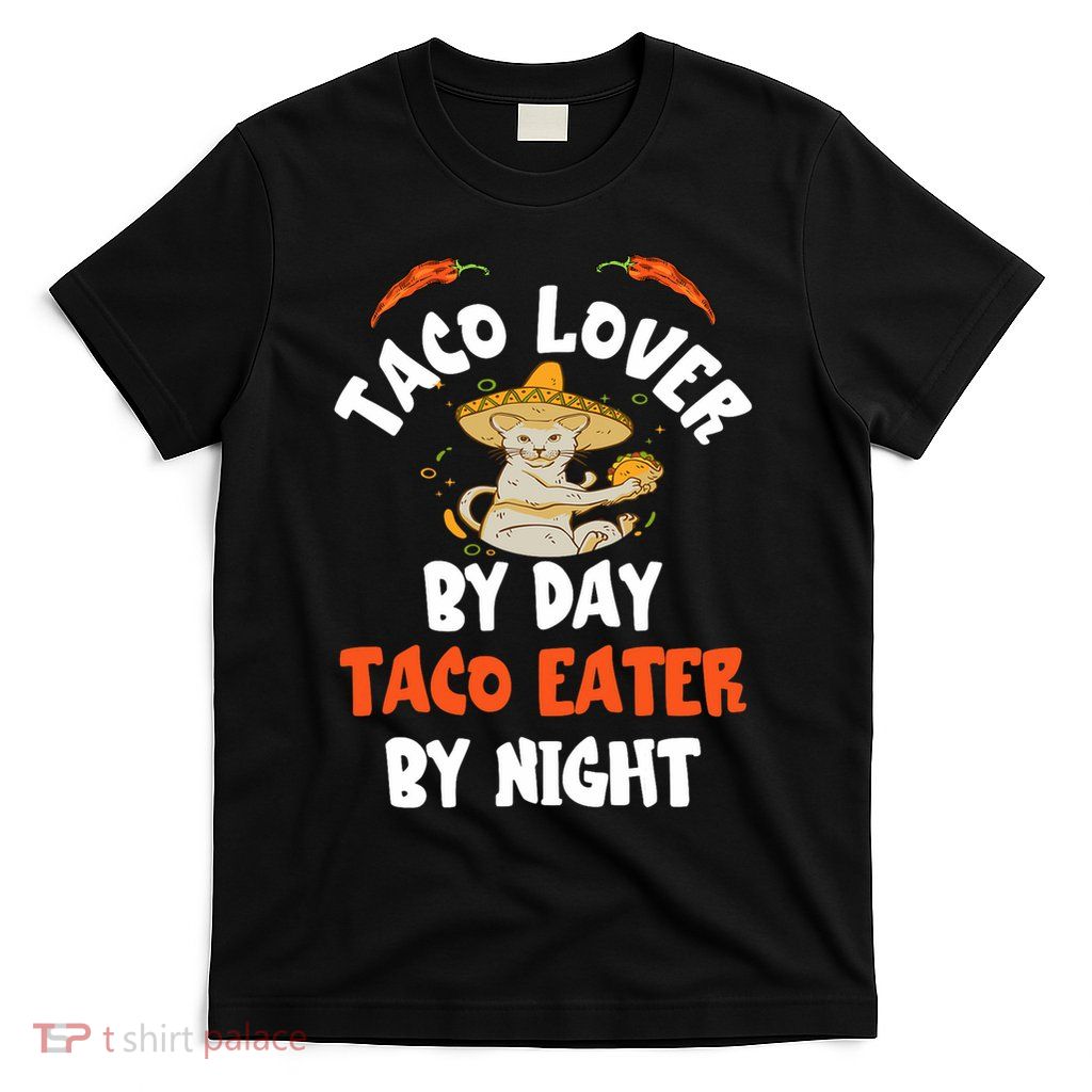 Eater By Night Mexican Tacos Cinco De Mayo Foodie Taco Cat T-Shirt