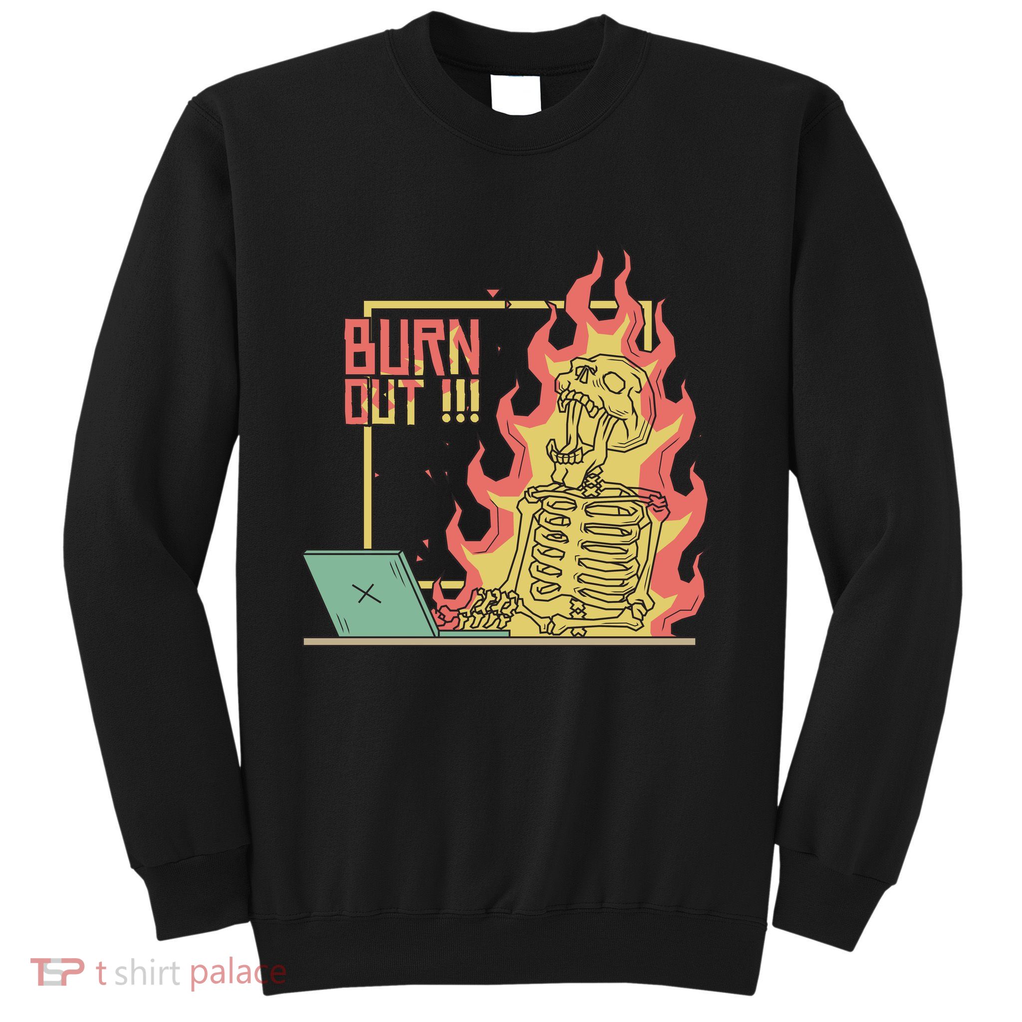 Emotionally Burnt Out Skeleton On Fire Sweatshirt