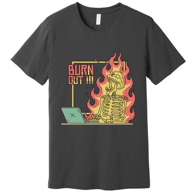 Emotionally Burnt Out Skeleton On Fire Premium T-Shirt