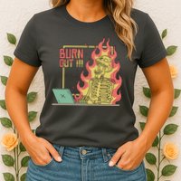 Emotionally Burnt Out Skeleton On Fire Womens T-Shirt