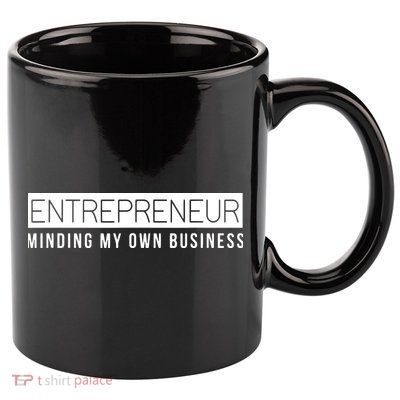 Entrepreneur Business Owner Minding My Own Business 11oz C Handle Ceramic Mug