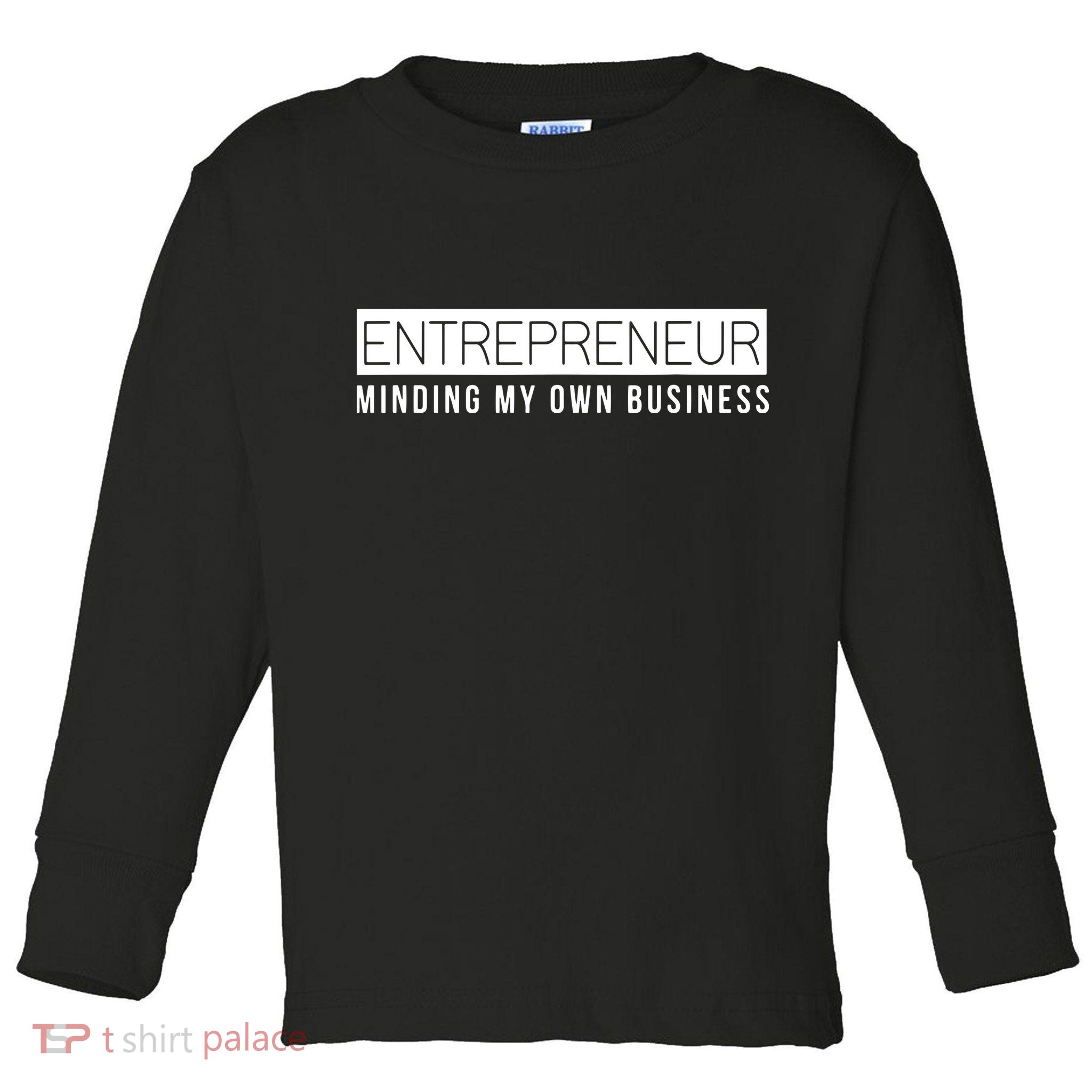 Entrepreneur Business Owner Minding My Own Business Toddler Long Sleeve Shirt