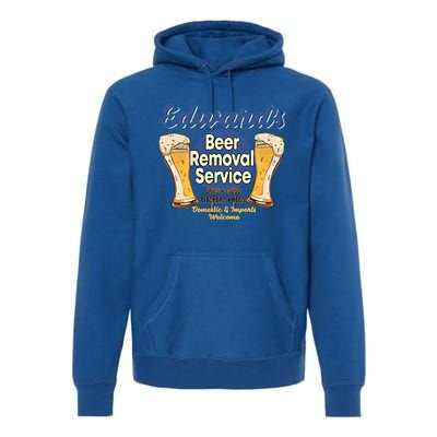 Edward's Beer Removal Service Funny Party Ing Gift Premium Hoodie