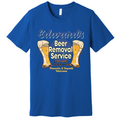 Edward's Beer Removal Service Funny Party Ing Gift Premium T-Shirt