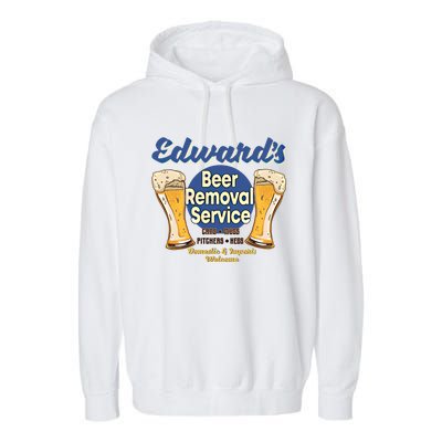 Edward's Beer Removal Service Funny Party Ing Gift Garment-Dyed Fleece Hoodie