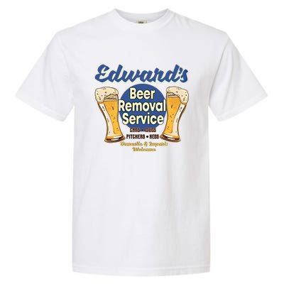 Edward's Beer Removal Service Funny Party Ing Gift Garment-Dyed Heavyweight T-Shirt