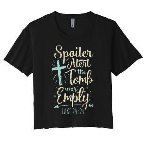 Easter Basket Stuffers Spoiler Alert Tomb Was Empty Women's Crop Top Tee