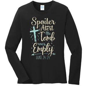 Easter Basket Stuffers Spoiler Alert Tomb Was Empty Ladies Long Sleeve Shirt