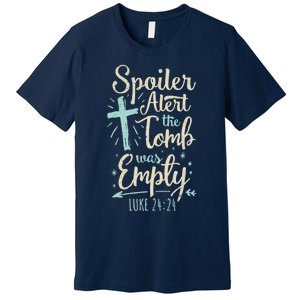 Easter Basket Stuffers Spoiler Alert Tomb Was Empty Premium T-Shirt