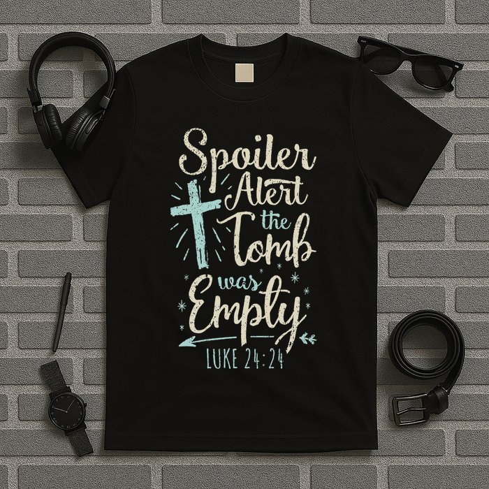 Easter Basket Stuffers Spoiler Alert Tomb Was Empty T-Shirt