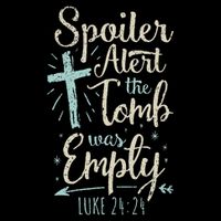 Easter Basket Stuffers Spoiler Alert Tomb Was Empty T-Shirt