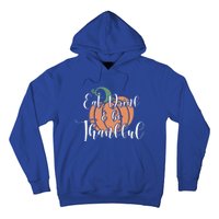 Eat Be Thankful Pumpkin Thanksgiving Autumn Season Gift Hoodie