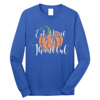 Eat Be Thankful Pumpkin Thanksgiving Autumn Season Gift Long Sleeve Shirt