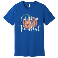 Eat Be Thankful Pumpkin Thanksgiving Autumn Season Gift Premium T-Shirt