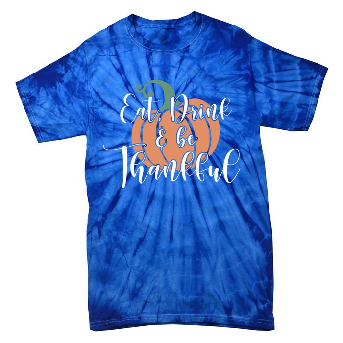 Eat Be Thankful Pumpkin Thanksgiving Autumn Season Gift Tie-Dye T-Shirt