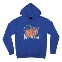 Eat Be Thankful Pumpkin Thanksgiving Autumn Season Gift Tall Hoodie