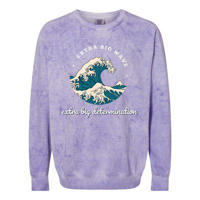 Extra Big Wave = Extra Big Determination Surf Wear Colorblast Crewneck Sweatshirt