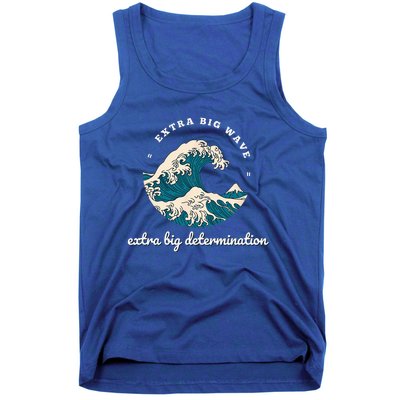 Extra Big Wave = Extra Big Determination Surf Wear Tank Top