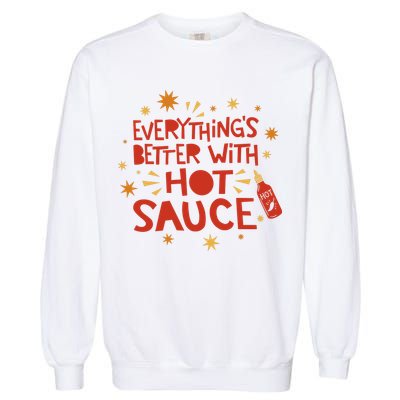 Everything's Better With Hot Sauce Garment-Dyed Sweatshirt