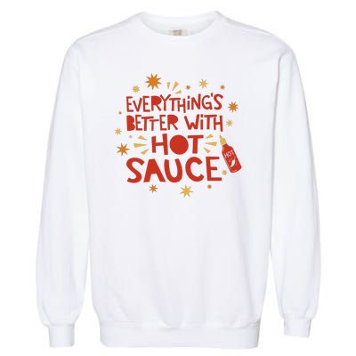 Everything's Better With Hot Sauce Garment-Dyed Sweatshirt