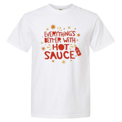 Everything's Better With Hot Sauce Garment-Dyed Heavyweight T-Shirt