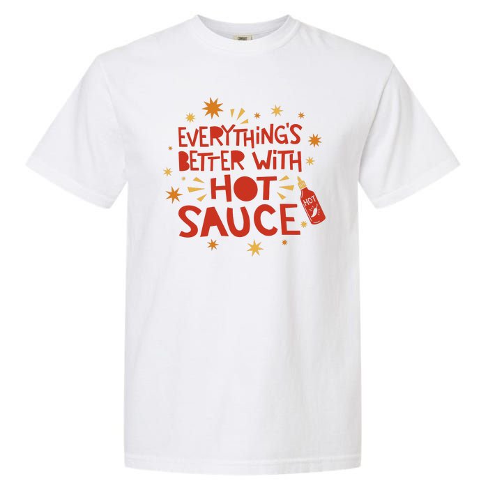 Everything's Better With Hot Sauce Garment-Dyed Heavyweight T-Shirt