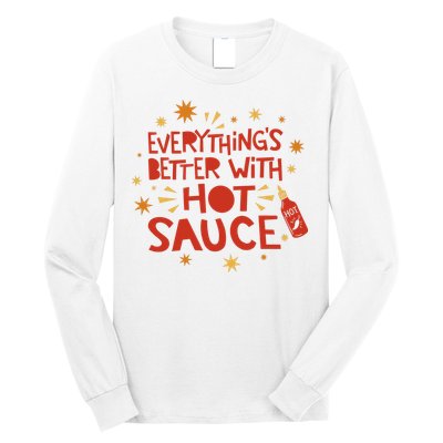 Everything's Better With Hot Sauce Long Sleeve Shirt