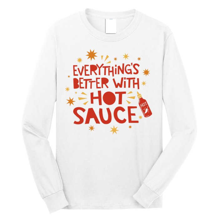 Everything's Better With Hot Sauce Long Sleeve Shirt