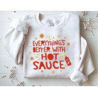 Everything's Better With Hot Sauce Sweatshirt