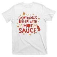 Everything's Better With Hot Sauce T-Shirt