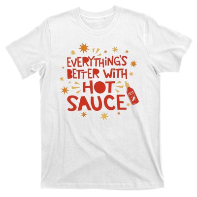 Everything's Better With Hot Sauce T-Shirt