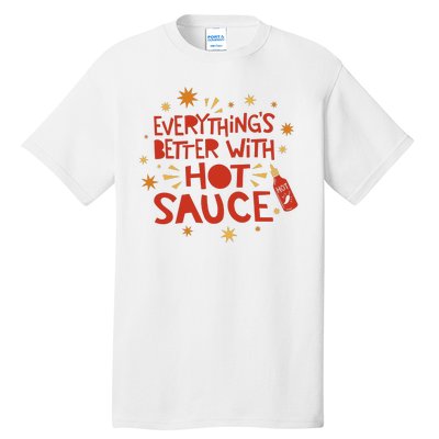 Everything's Better With Hot Sauce Tall T-Shirt