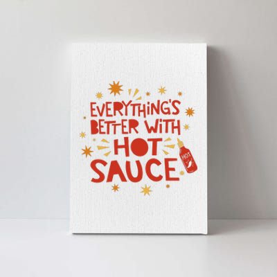 Everything's Better With Hot Sauce Canvas