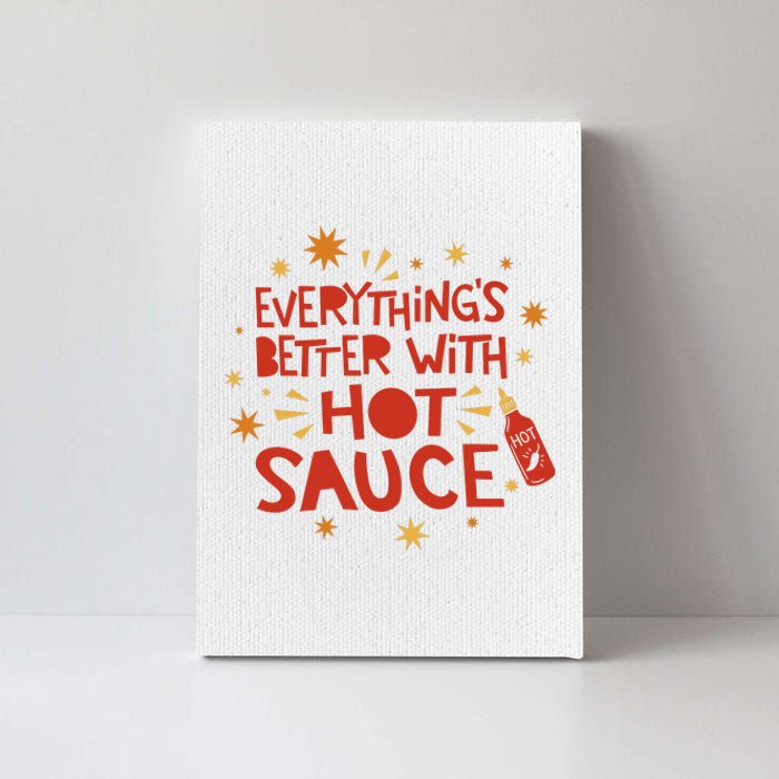 Everything's Better With Hot Sauce Canvas