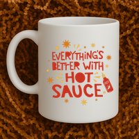 Everything's Better With Hot Sauce Mug