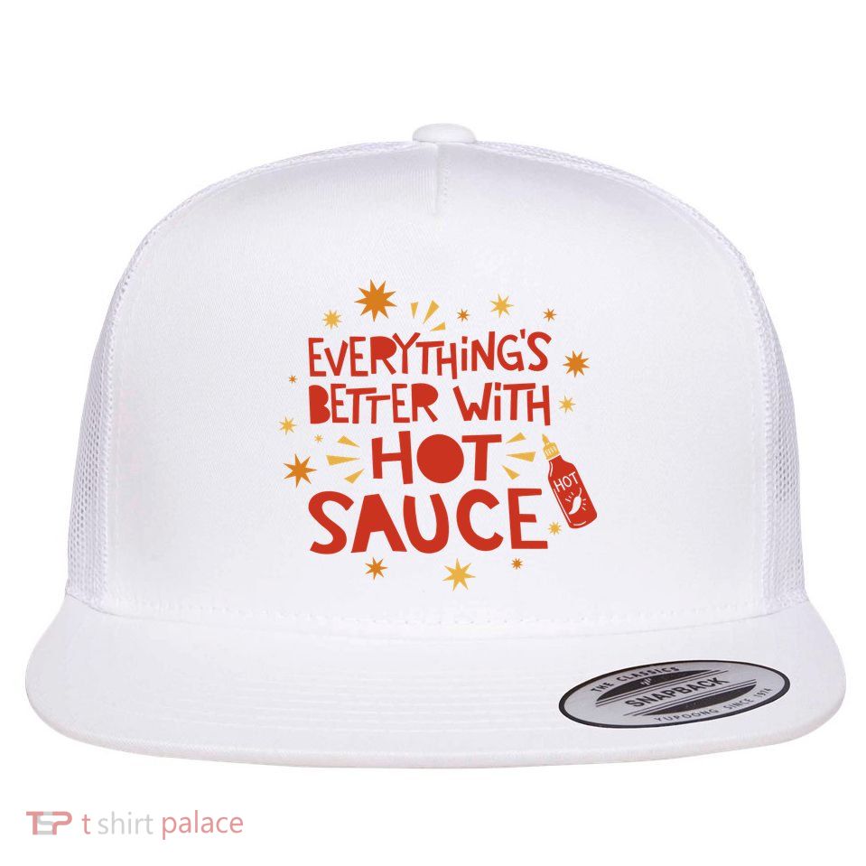 Everything's Better With Hot Sauce Flat Bill Trucker Hat