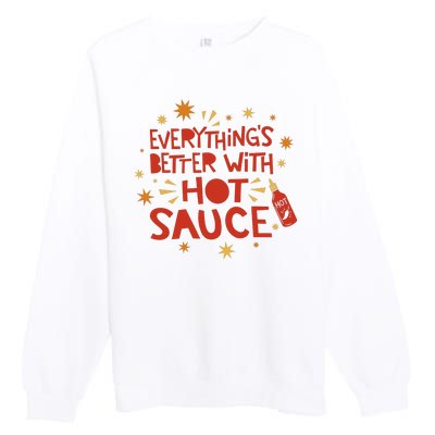 Everything's Better With Hot Sauce Premium Crewneck Sweatshirt