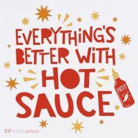Everything's Better With Hot Sauce Poster