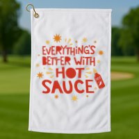 Everything's Better With Hot Sauce Golf Towel