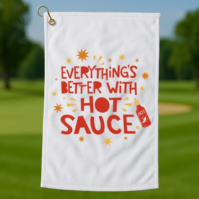 Everything's Better With Hot Sauce Golf Towel
