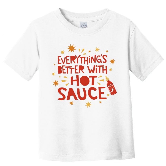 Everything's Better With Hot Sauce Toddler T-Shirt