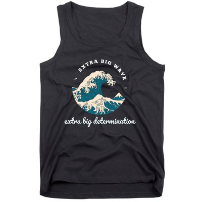 Extra Big Wave = Extra Big Determination Surf Wear Tank Top