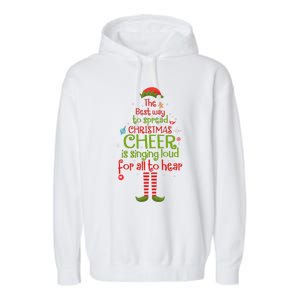 Elf Best Way To Spread Christmas Cheer Is Singing Loud Garment-Dyed Fleece Hoodie